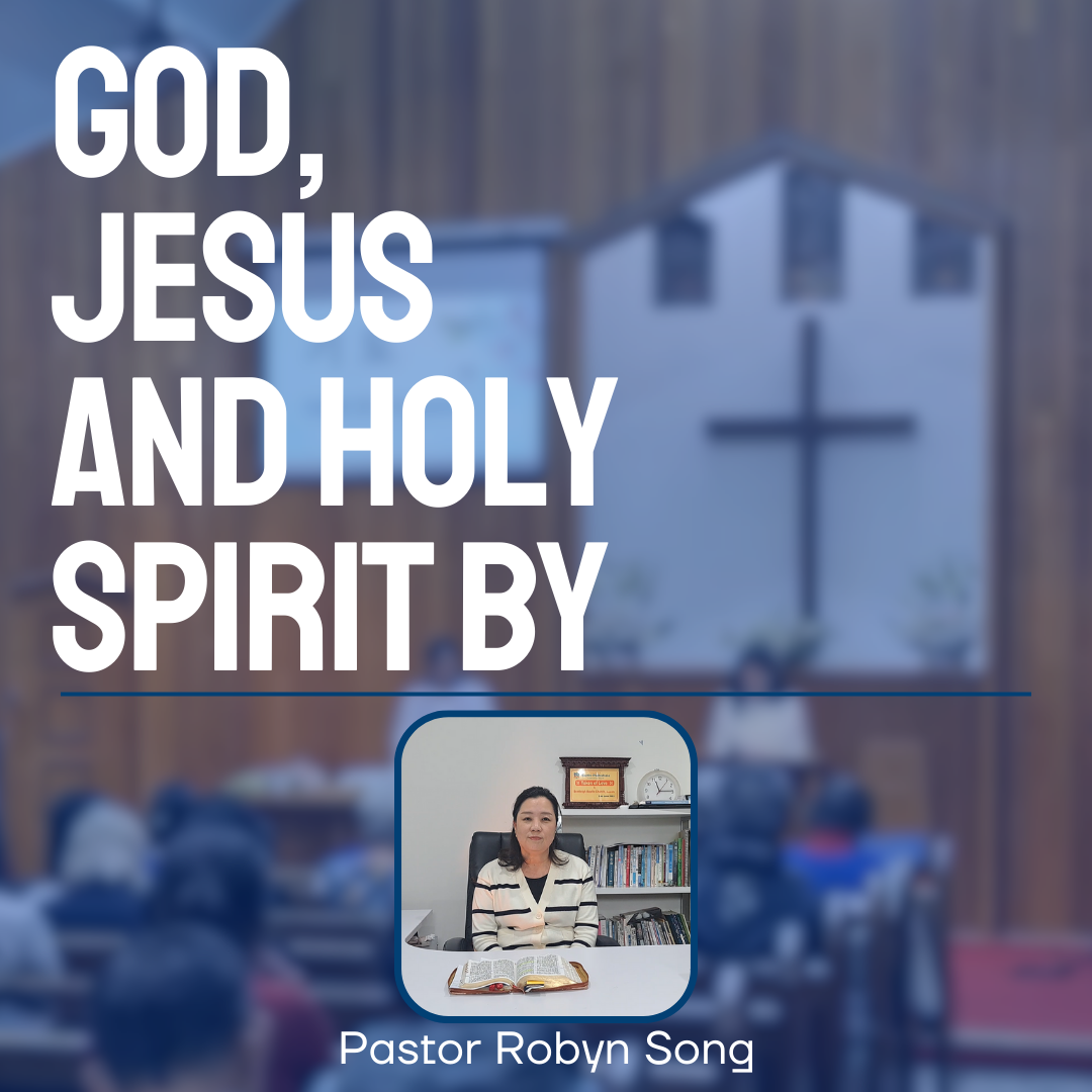 GOD JESUS And HOLY SPIRIT By Pastr ROBYN SONG Bentleigh Baptist Church